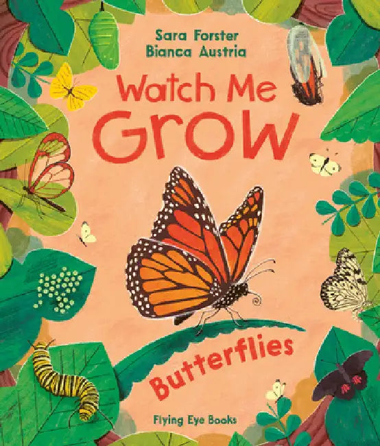 Watch Me Grow: Butterflies (Library Edition) by Sara Forster