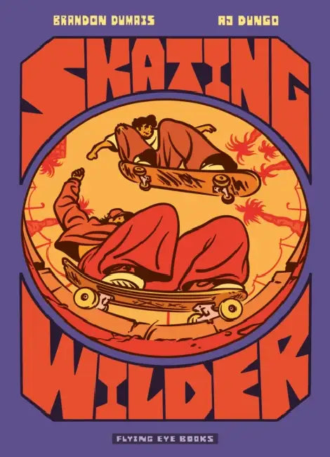 Skating Wilder (Library Edition) by Brandon Dumais, Aj Dungo