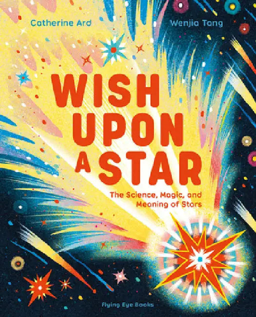 Wish Upon a Star: The Science, Magic and Meaning of Stars (Library Edition) by Catherine Ard