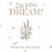 Do You Dream? by Rhianna Bruscella