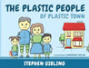 The Plastic People of Plastic Town by Stephen Gibling