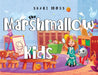 The Marshmallow Kids by Shari Moss