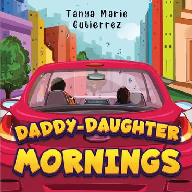 Daddy-Daughter Mornings by Tanya Marie Gutierrez