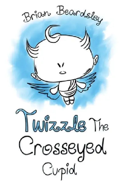 Twizzle The Crosseyed Cupid by Brian Beardsley