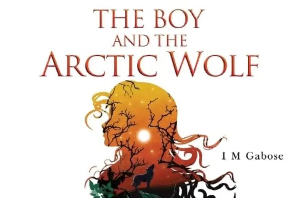 The Boy and the Arctic Wolf by I M Gabose