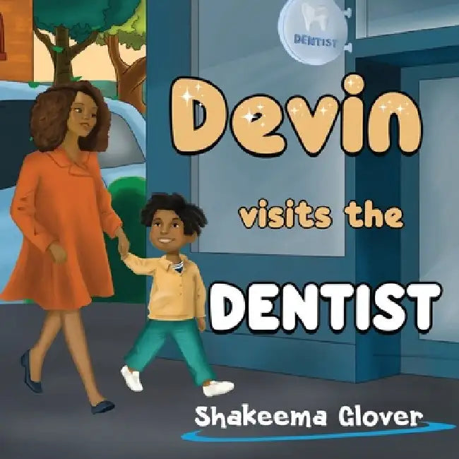 Devin Visits the Dentist by Shakeema Glover