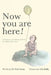 Now you are here! by Erin Vesey