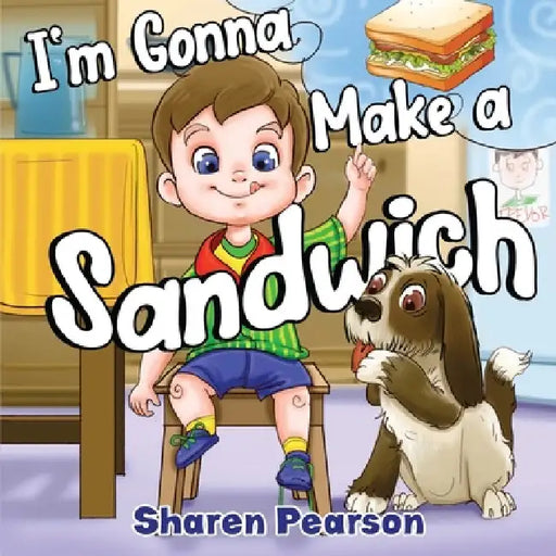 I'm Gonna Make a Sandwich by Sharen Pearson