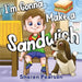 I'm Gonna Make a Sandwich by Sharen Pearson