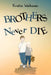 Brothers never die by Kristin Welhaven