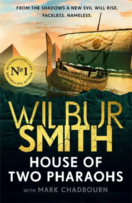 House of Two Pharaohs: Step into the world of gold, gods and deadly ambition with the perfect Father's Day gift from the master of adventure by Wilbur Smith