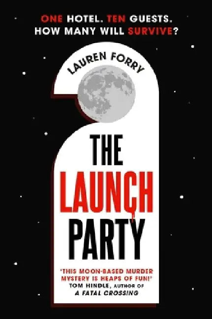 The Launch Party: The Ultimate Locked Room Mystery Set in the First Hotel on the Moon by Lauren Forry