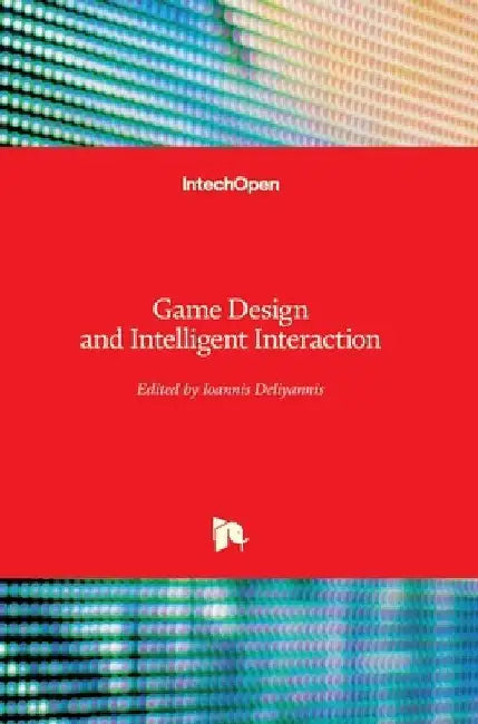 Game Design and Intelligent Interaction by Ioannis Deliyannis
