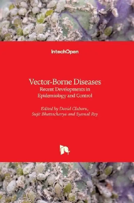 Vector-Borne Diseases: Recent Developments in Epidemiology and Control by David Claborn