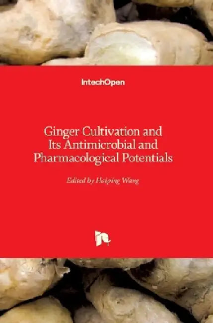 Ginger Cultivation and Its Antimicrobial and Pharmacological Potentials by Haiping Wang