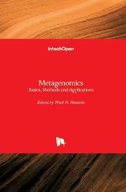 Metagenomics: Basics, Methods and Applications by Wael N. Hozzein