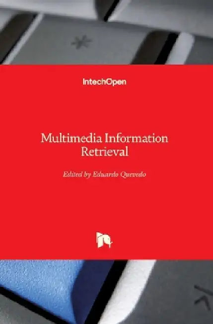 Multimedia Information Retrieval by Eduardo Quevedo