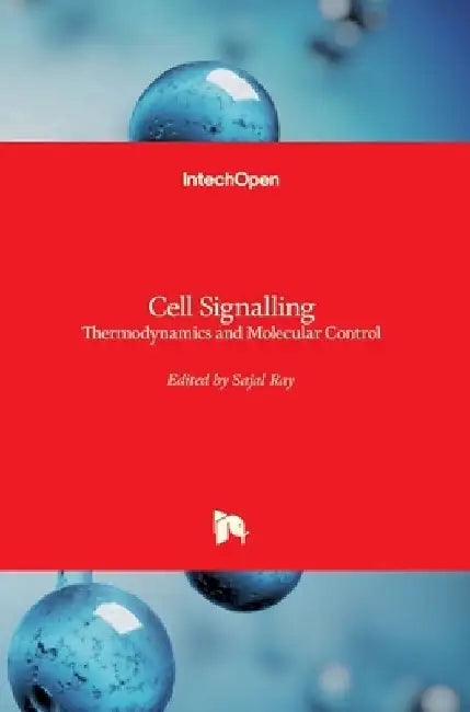 Cell Signalling: Thermodynamics and Molecular Control by Sajal Ray