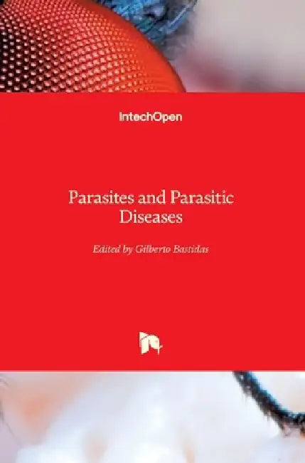 Parasites and Parasitic Diseases by Gilberto Antonio Bastidas Pacheco