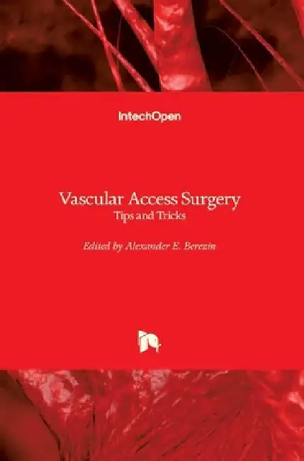 Vascular Access Surgery: Tips and Tricks by Alexander Berezin