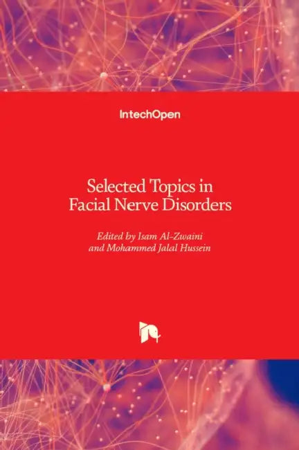 Selected Topics in Facial Nerve Disorders by Isam Jaber Al-Zwaini, Mohammed Jalal Hussein Al-Khalidi