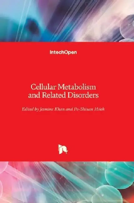 Cellular Metabolism and Related Disorders by Jesmine Khan