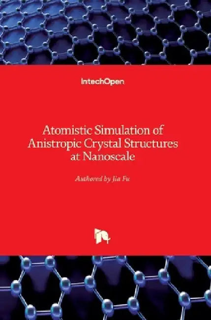 Atomistic Simulation of Anistropic Crystal Structures at Nanoscale by Jia Fu