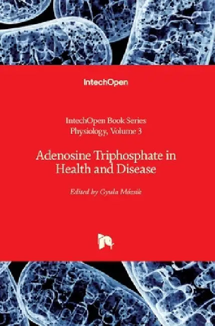 Adenosine Triphosphate in Health and Disease by Angel Catala
