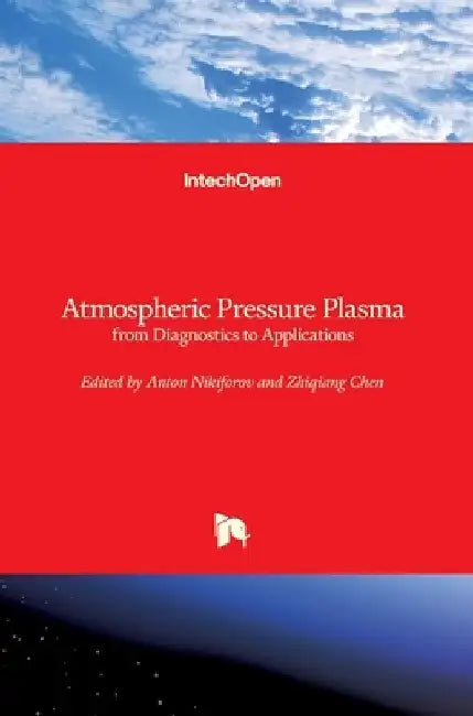 Atmospheric Pressure Plasma: from Diagnostics to Applications by Anton Nikiforov