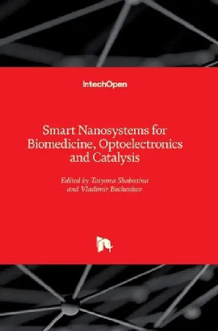 Smart Nanosystems for Biomedicine, Optoelectronics and Catalysis by Tatyana Shabatina