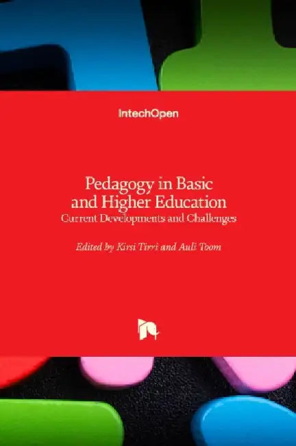 Pedagogy in Basic and Higher Education: Current Developments and Challenges by Kirsi Tirri