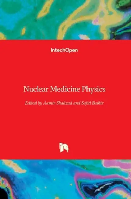 Nuclear Medicine Physics by Aamir Shahzad