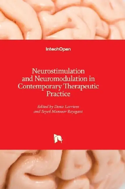 Neurostimulation and Neuromodulation in Contemporary Therapeutic Practice by Denis Larrivee