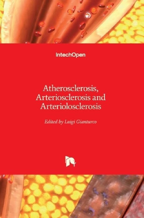 Atherosclerosis, Arteriosclerosis and Arteriolosclerosis by Luigi Gianturco