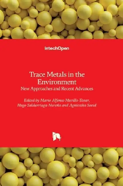 Trace Metals in the Environment: New Approaches and Recent Advances by Hugo Saldarriaga-Noreña