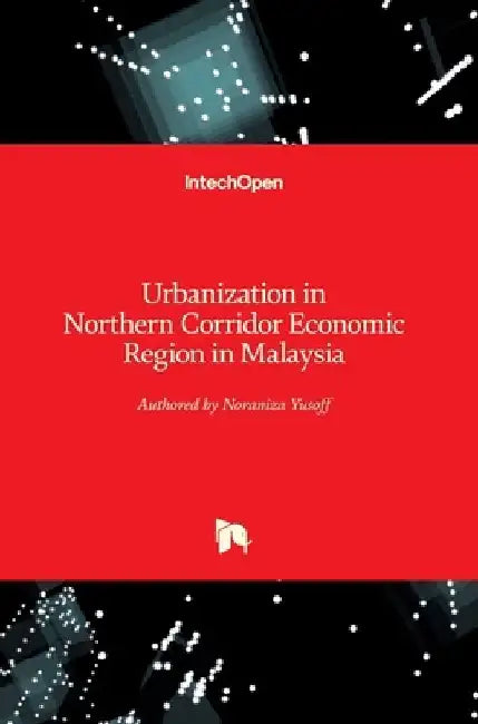 Urbanization in Northern Corridor Economic Region in Malaysia by Noraniza Yusoff