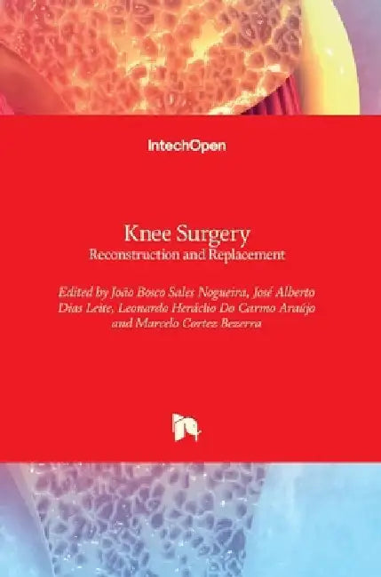 Knee Surgery: Reconstruction and Replacement by João Bosco Sales Nogueira