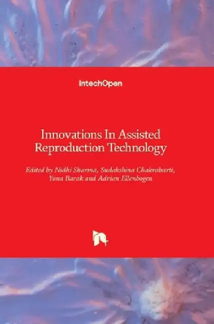 Innovations In Assisted Reproduction Technology by Nidhi Sharma