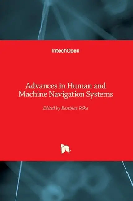 Advances in Human and Machine Navigation Systems by Rastislav Róka