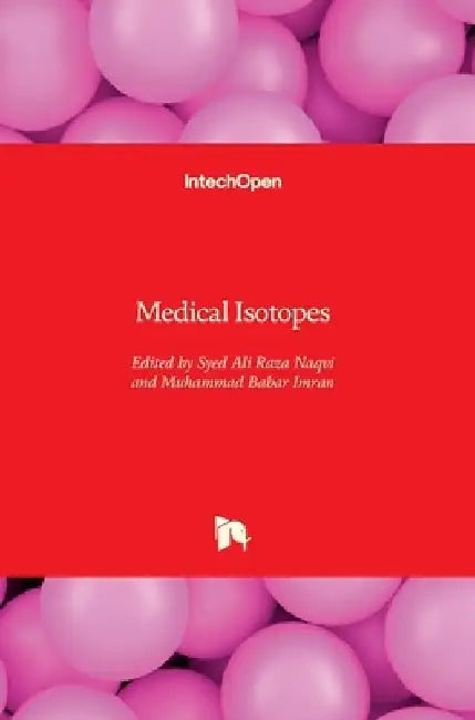 Medical Isotopes by Syed Ali Raza Naqvi