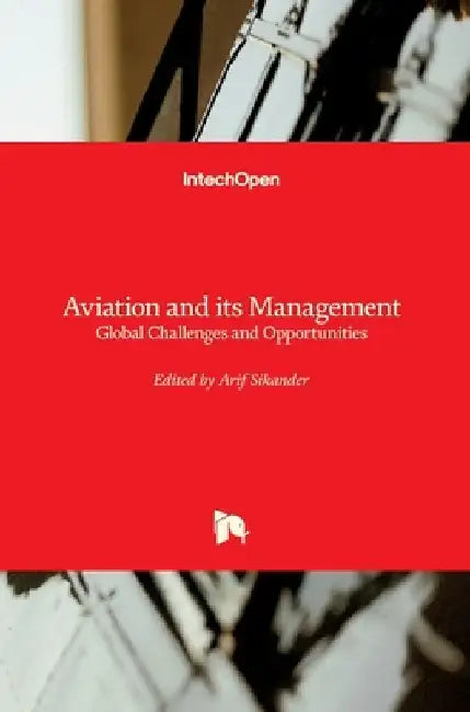 Aviation and Its Management: Global Challenges and Opportunities by Arif Sikander
