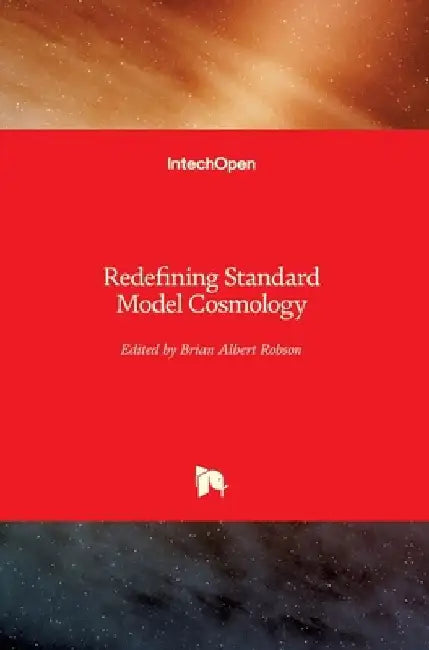 Redefining Standard Model Cosmology by Brian Albert Robson