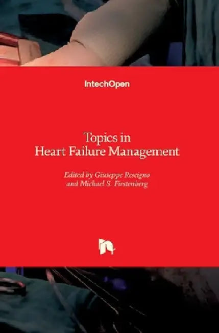 Topics in Heart Failure Management by Michael S. Firstenberg
