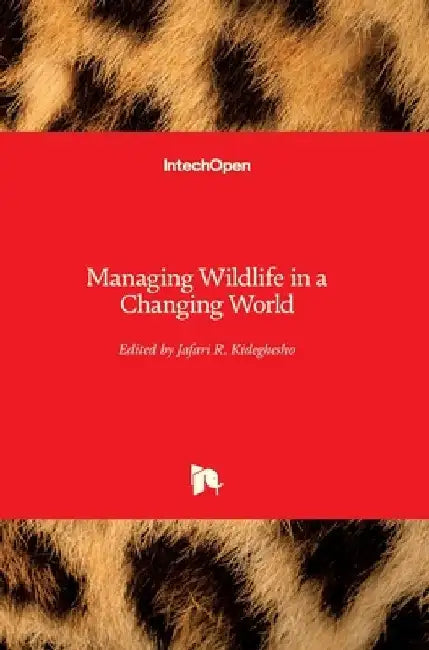 Managing Wildlife in a Changing World by Jafari R. Kideghesho