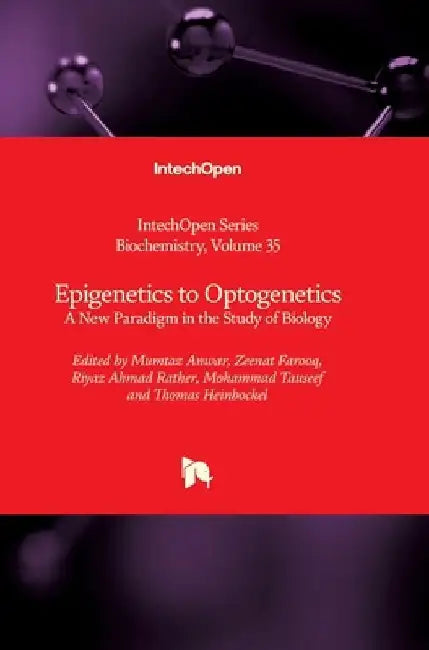 Epigenetics to Optogenetics: A New Paradigm in the Study of Biology by Miroslav Blumenberg