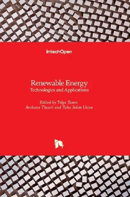 Renewable Energy: Technologies and Applications by Tolga Taner