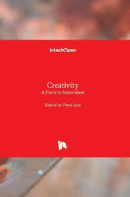 Creativity: A Force to Innovation by Pooja Jain