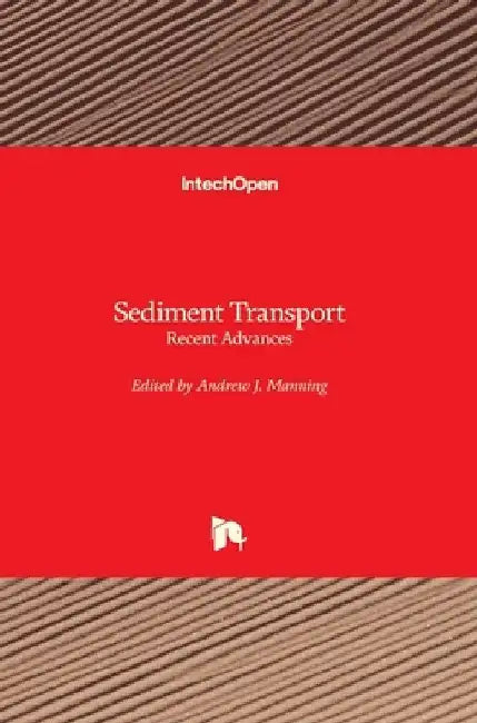 Sediment Transport: Recent Advances by Andrew J. Manning