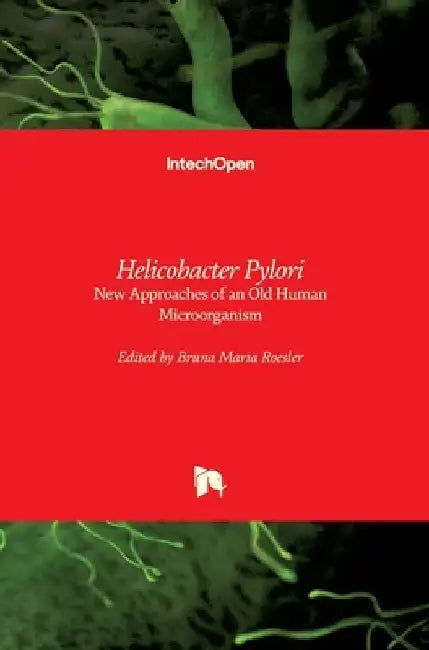 Helicobacter Pylori: New Approaches of an Old Human Microorganism by Bruna Maria Roesler