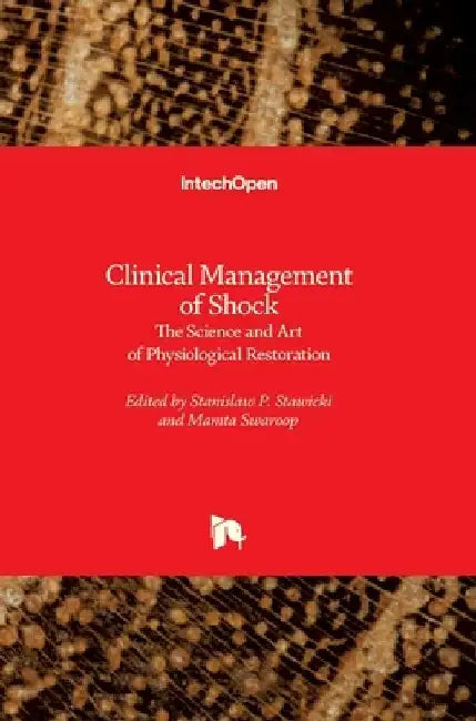 Clinical Management of Shock: The Science and Art of Physiological Restoration by Stanislaw P. Stawicki